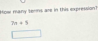 How many terms are in this expression?
7n+5