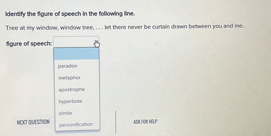 Solved: Identify the figure of speech in the following line. Tree at my ...