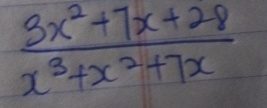  (3x^2+7x+28)/x^3+x^2+7x 