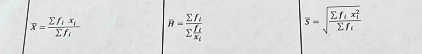 overline x=frac sumlimits f_ix_isumlimits f_i
overline H=frac sumlimits f_isumlimits frac f_ix_t
overline S=sqrt(frac sumlimits f_t)x_t^2sumlimits f_t