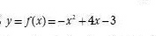 y=f(x)=-x^2+4x-3