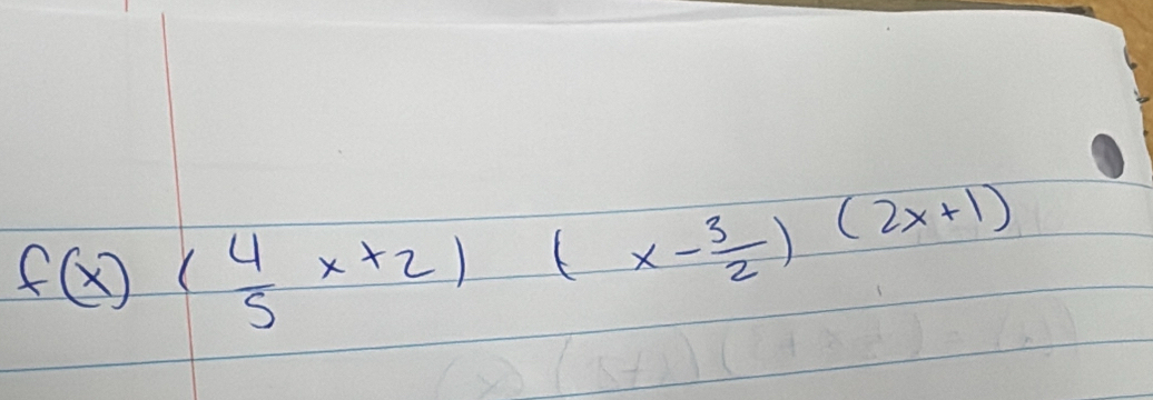 f(x)( 4/5 x+2)(x- 3/2 )(2x+1)