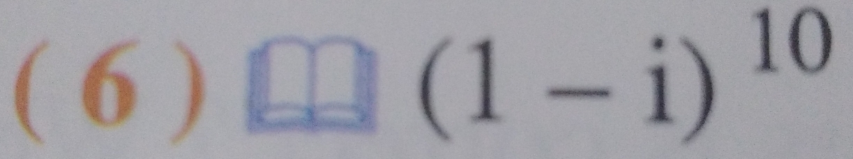 ( 6 )
(1-i)^10