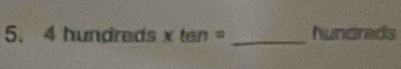 4hundreds* tan = _ hundreds