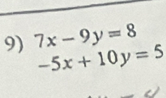 7x-9y=8
-5x+10y=5