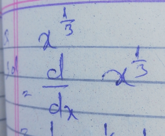 x^(frac 1)3
= d/dx x^(frac 1)3