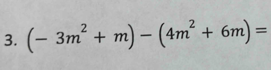 (-3m^2+m)-(4m^2+6m)=