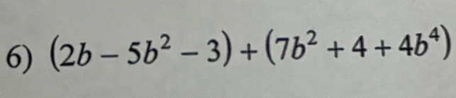 (2b-5b^2-3)+(7b^2+4+4b^4)