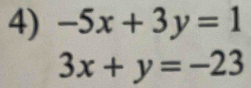 -5x+3y=1
3x+y=-23