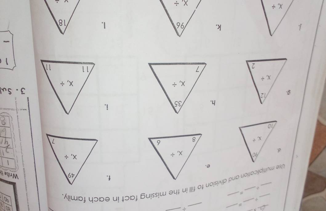 80
=
.
90
=
÷
Use multiplication and division to fill in the missing fact in each family.
f.
Write  
e.
1
c
h. i.
   
k. 1.