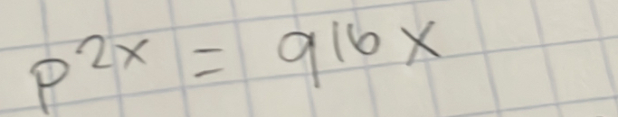 p^(2x)=916x