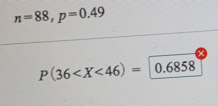 n=88, p=0.49
P(36 0.6858