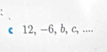 、 
c 12, -6, b, c, ....