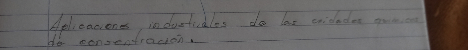 Aplicaciones, industidles do las cridades qumc 
ble consenfracion.