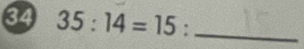 34 35:14=15 : _