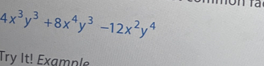 Ia
4x^3y^3+8x^4y^3-12x^2y^4
Try It! Example