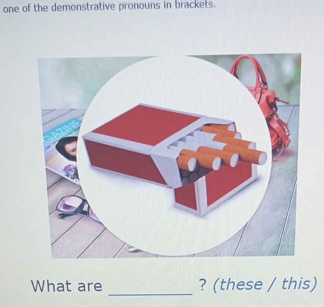 one of the demonstrative pronouns in brackets. 
_ 
What are ? (these / this)