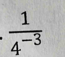  1/4^(-3) 