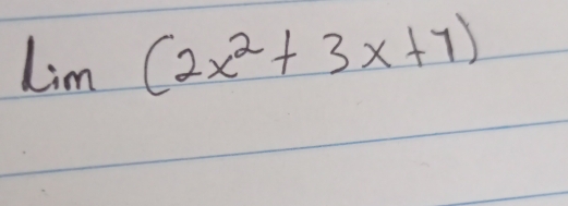 lim (2x^2+3x+7)