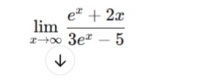 limlimits _xto ∈fty  (e^x+2x)/3e^x-5 