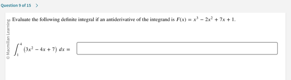 bu Evaluate the following definite integral if an antiderivative of the integrand is F(x)=x^3-2x^2+7x+1.
∈t _1^(4(3x^2)-4x+7)dx=□