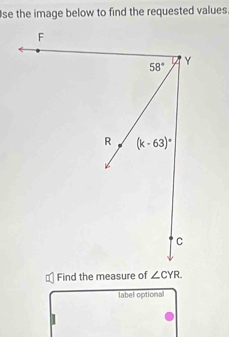 Use the image below to find the requested values
Find the measure of ∠ CYR.
label optional