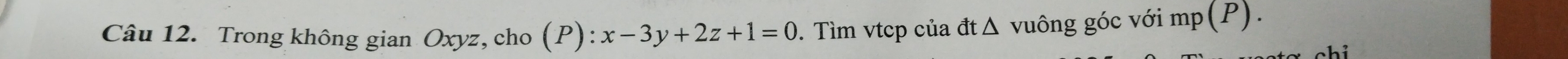 Trong không gian Oxyz, cho (P):x-3y+2z+1=0. Tìm vtcp của đtΔ vuông góc với mp(P).