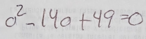 a^2-140+49=0