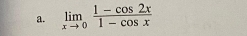 limlimits _xto 0 (1-cos 2x)/1-cos x 