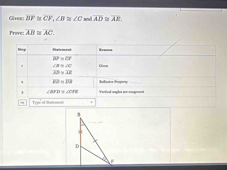 Given: overline BF≌ overline CF,∠ B≌ ∠ C and overline AD≌ overline AE.
Prove: overline AB≌ overline AC.