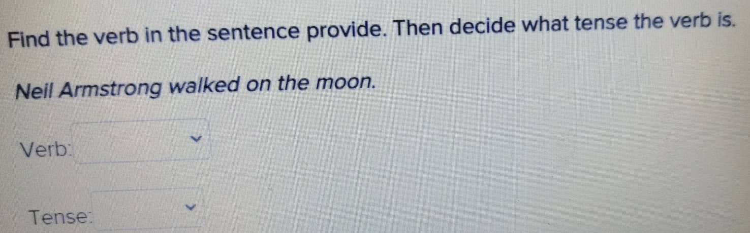 Solved: Find the verb in the sentence provide. Then decide what tense ...
