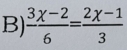  (3chi -2)/6 = (2chi -1)/3 