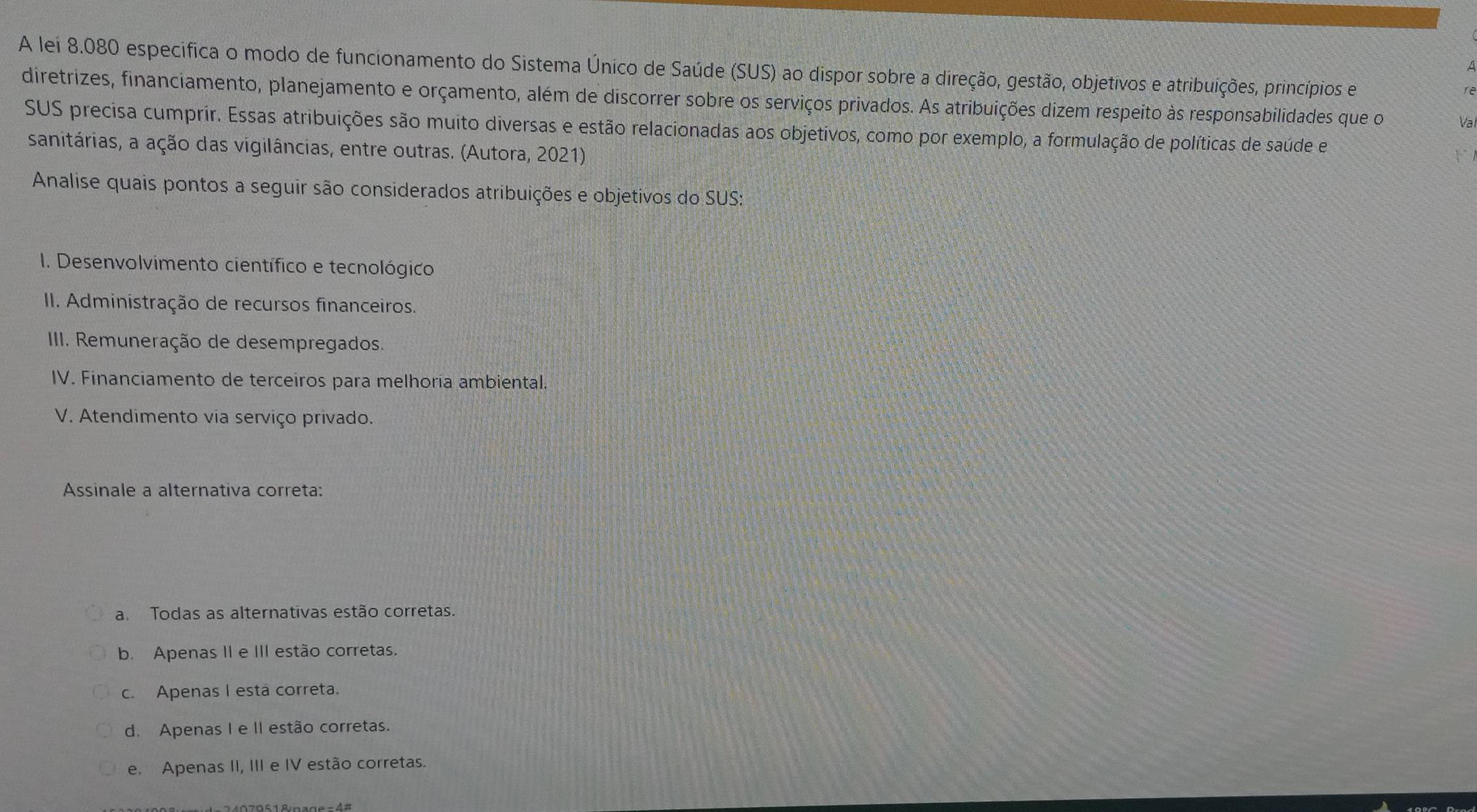 Resolvido:A lei 8.080 especifica o modo de funcionamento do Sistema ...