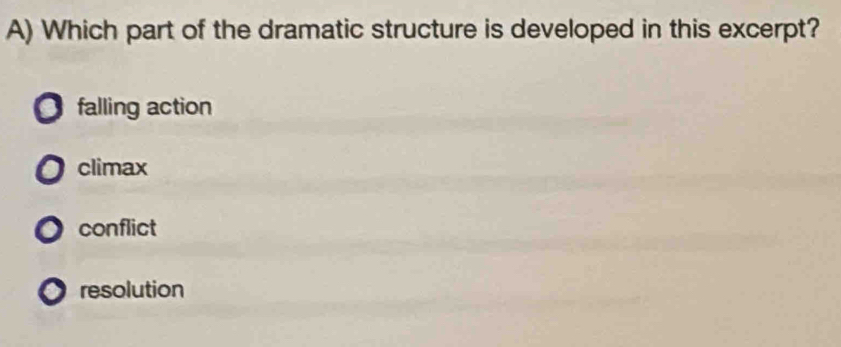 Solved: Which part of the dramatic structure is developed in this ...