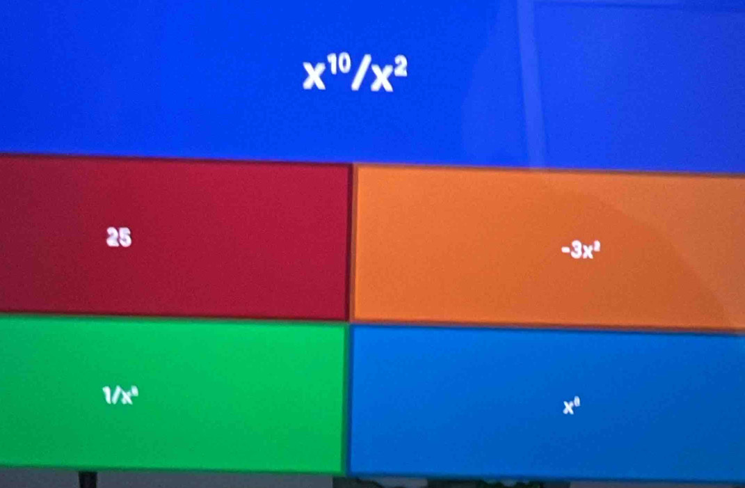 x^(10)/x^2
25
-3x^2
1/x^8
x^8