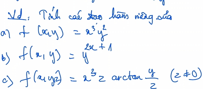 Vd; Ta cat dao hām wèng oda 
a7 f(x_2y)=x^3y^2
6) f(x,y)=y^(2x+1)
() f(x_1y_2)=x^3z arctam  y/2  (z!= 0)