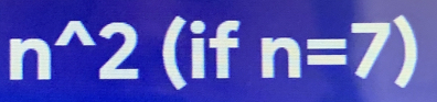 n^(wedge)2 (if n=7)