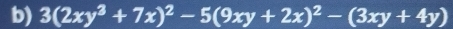 3(2xy^3+7x)^2-5(9xy+2x)^2-(3xy+4y)