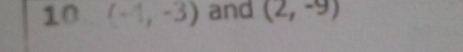 10 (-1,-3) and (2,-9)