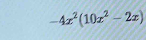 -4x^2(10x^2-2x)