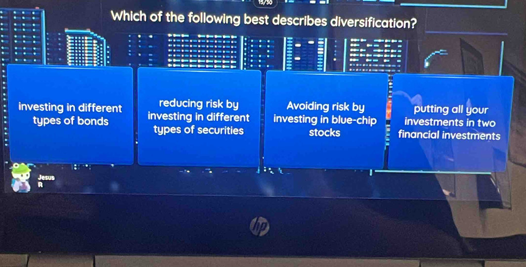 Which of the following best describes diversification?
-.-.---..-

reducing risk by Avoiding risk by putting all your
investing in different investing in different investing in blue-chip investments in two
types of bonds types of securities financial investments
stocks