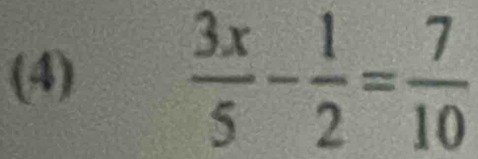 (4)  3x/5 - 1/2 = 7/10 