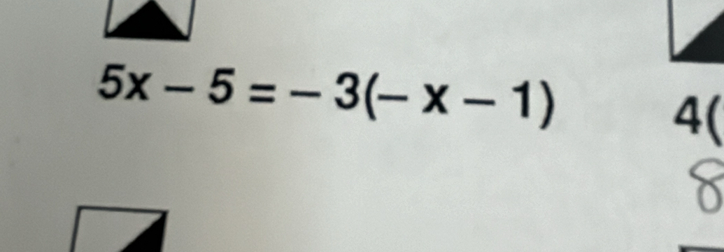 5x-5=-3(-x-1)
4(