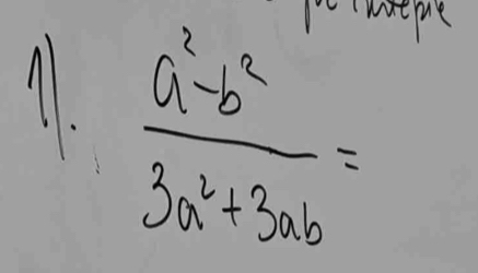 inatie 
11.
 (a^2-b^2)/3a^2+3ab =