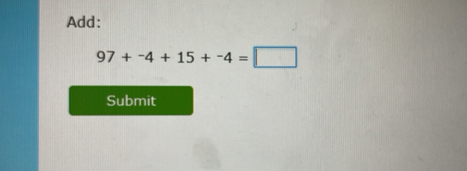 Add:
97+^-4+15+^-4=□
Submit