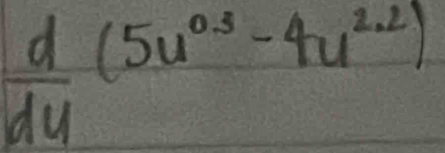  d/du (5u^(0.3)-4u^(2.2))