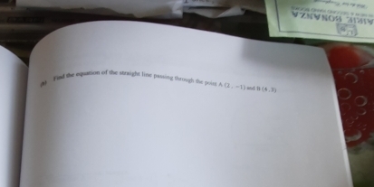 Zn v n o s 
i Frad the eqpation of the straight line passing through the poin A(2,-1) and B(4,3)