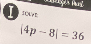 bwenger tünt 
D SOLVE:
|4p-8|=36