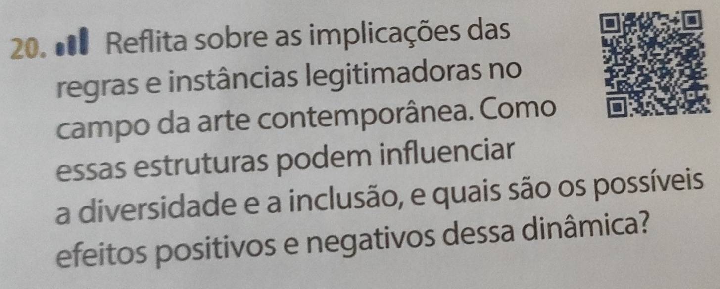 # Reflita sobre as implicações das 
regras e instâncias legitimadoras no 
campo da arte contemporânea. Como 
essas estruturas podem influenciar 
a diversidade e a inclusão, e quais são os possíveis 
efeitos positivos e negativos dessa dinâmica?