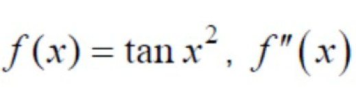 f(x)=tan x^2, f''(x)